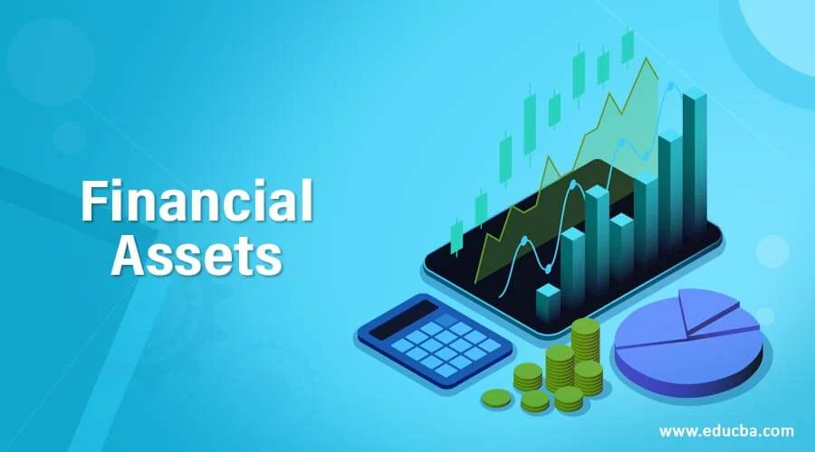 Financial Assets: Types, Examples, Importance, and How They Work financial assets